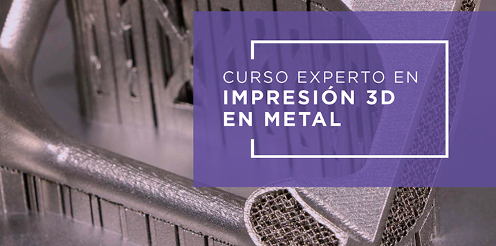 NUEVO CURSO DE FABRICACIÓN ADITIVA EN METAL